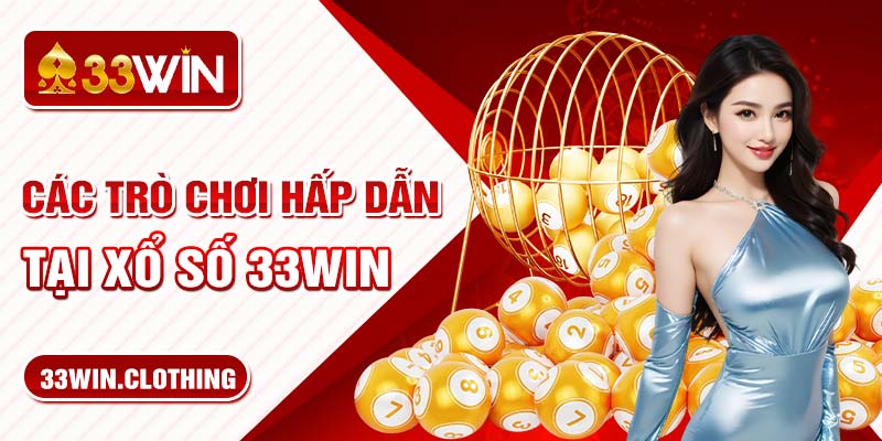 Các thể loại hấp dẫn tại Xổ số 33WIN